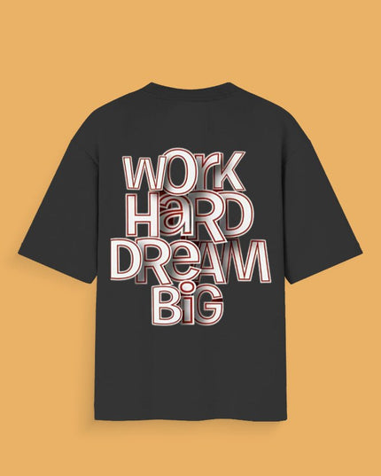 Work Hard Dream Big : Graphic Oversized T-Shirt – White | 100% Cotton | Relaxed Fit Unisex Tee - Peepri