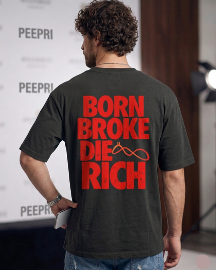 Born Broke Die Rich :  Printed Oversized T-Shirt