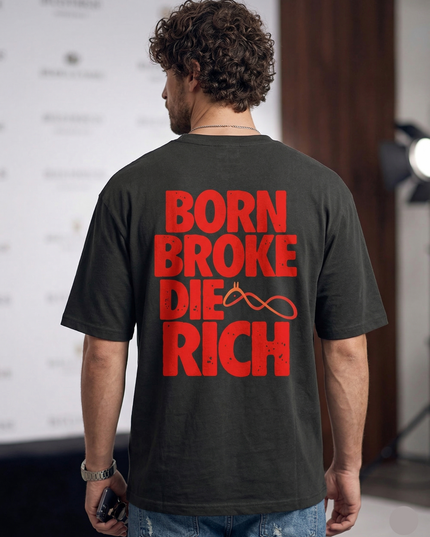 Born Broke Die Rich :  Printed Oversized T-Shirt