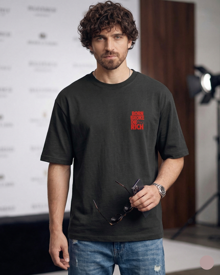 Born Broke Die Rich :  Printed Oversized T-Shirt