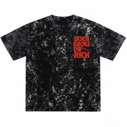 Born Broke Die Rich : Hustle Never Ends