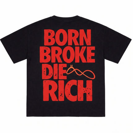 Born Broke Die Rich : Rise Above Limits