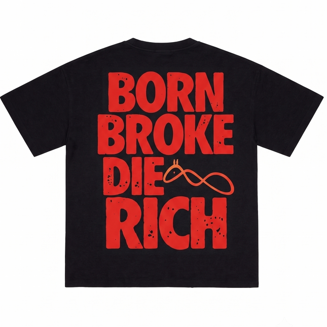Born Broke Die Rich :  Printed Oversized T-Shirt