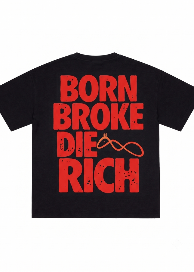 Born Broke Die Rich :  Printed Oversized T-Shirt