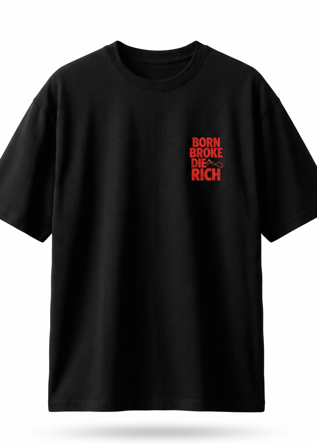 Born Broke Die Rich :  Printed Oversized T-Shirt