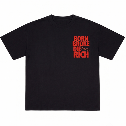 Born Broke Die Rich : Rise Above Limits