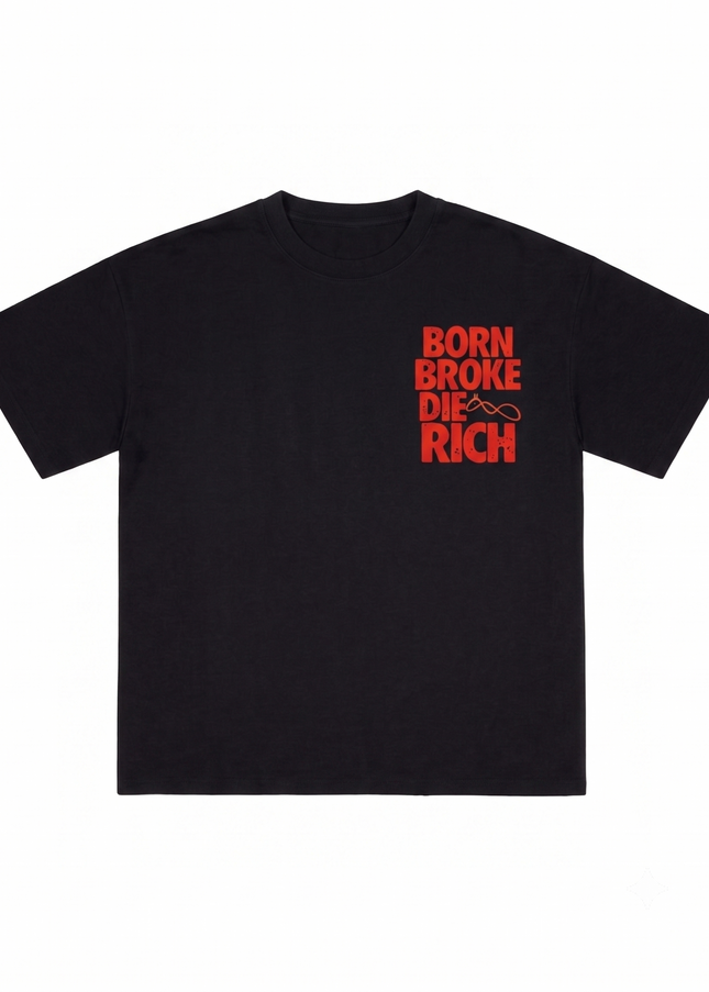 Born Broke Die Rich :  Printed Oversized T-Shirt