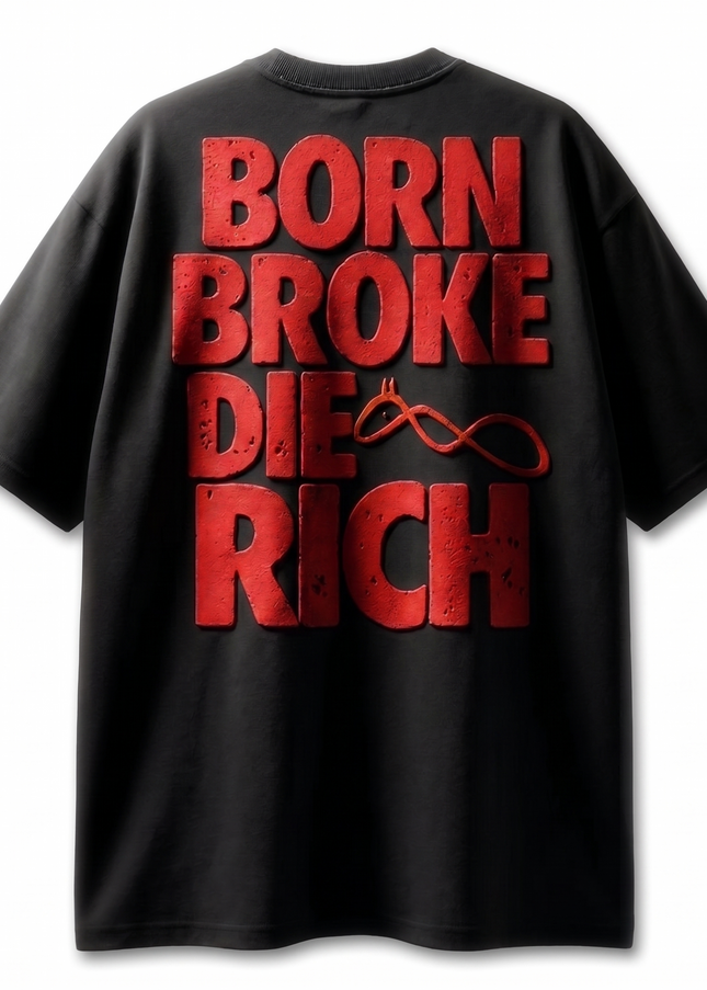 Born Broke Die Rich :  Printed Oversized T-Shirt