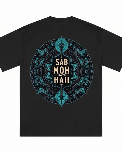Sab Moh Maya Hain :Printed Oversized T-Shirt