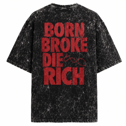 Born Broke Die Rich : Hustle Never Ends