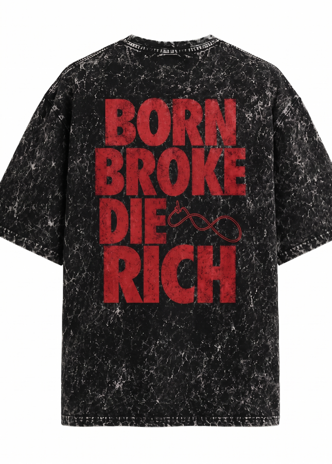 Born Broke Die Rich : Acid Washed Oversized T-Shirt