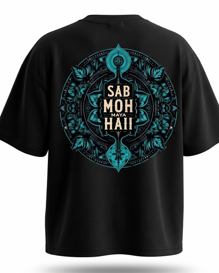 Sab Moh Maya Hain :Printed Oversized T-Shirt